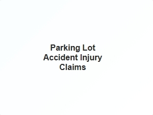 Parking Lot Accident Injury Claims Guide