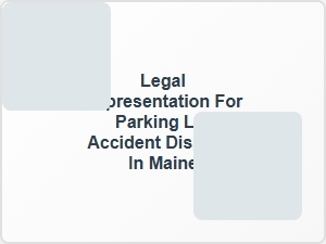 Legal Representation for Parking Lot Accident Disputes in Maine